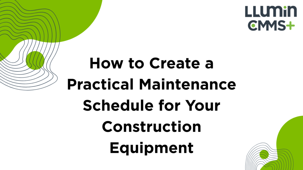 How to Create a Practical Maintenance Schedule for Your Construction Equipment