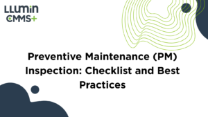 Preventive Maintenance (PM) Inspection: Checklist and Best Practices