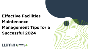Effective Facilities Maintenance Management Tips for a Successful 2024