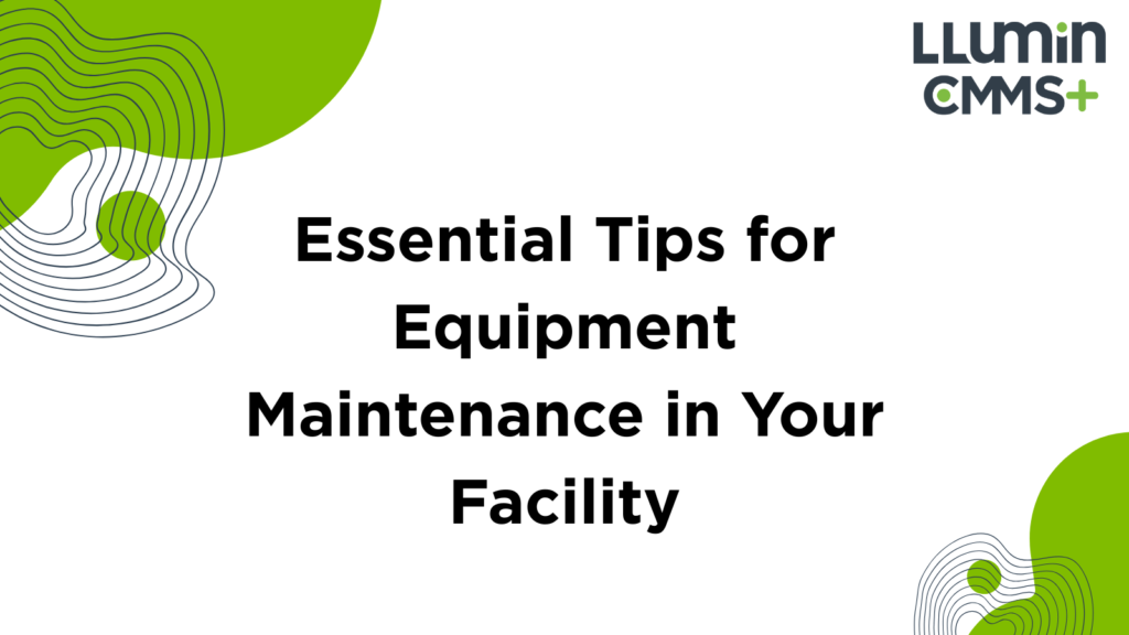 Essential Tips for Equipment Maintenance in Your Facility