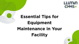 Essential Tips for Equipment Maintenance in Your Facility