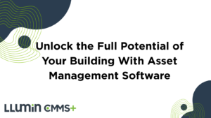 Unlock the Full Potential of Your Building With Asset Management Software