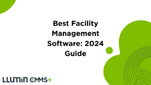 Best Facility Management Software: 2024 Guide