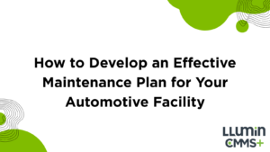 How to Develop an Effective Maintenance Plan for Your Automotive Facility