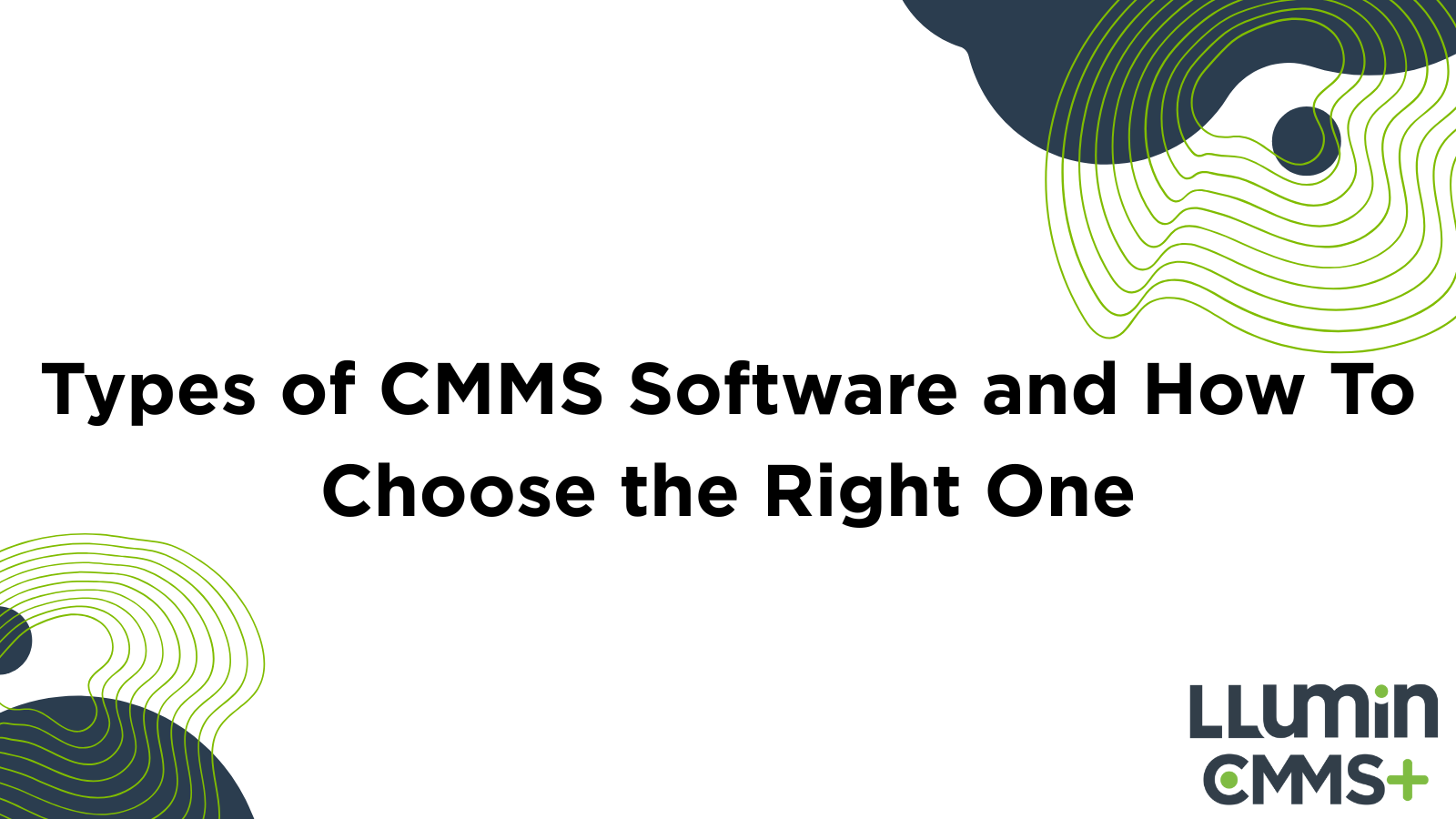 Types of CMMS Software and How To Choose the Right One