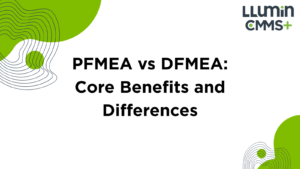 PFMEA vs DFMEA: Core Benefits and Differences