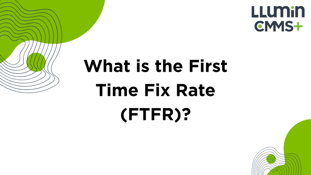 What is the First Time Fix Rate (FTFR)?