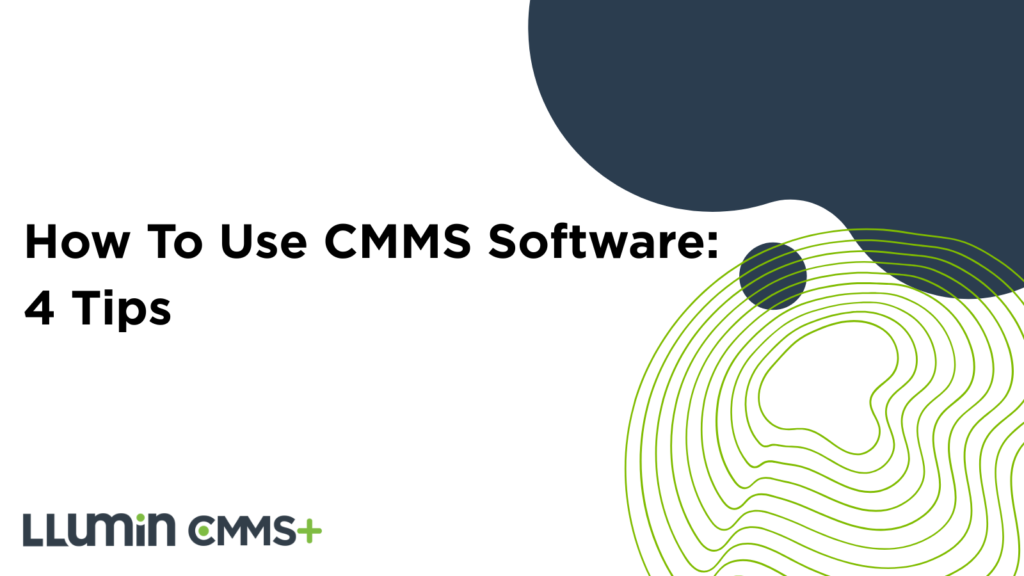 How To Use CMMS Software: 4 Tips