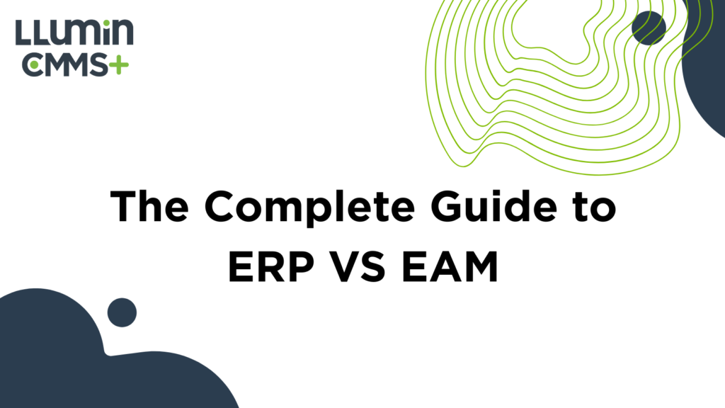 The Complete Guide to ERP (Enterprise Resource Management) VS EAM