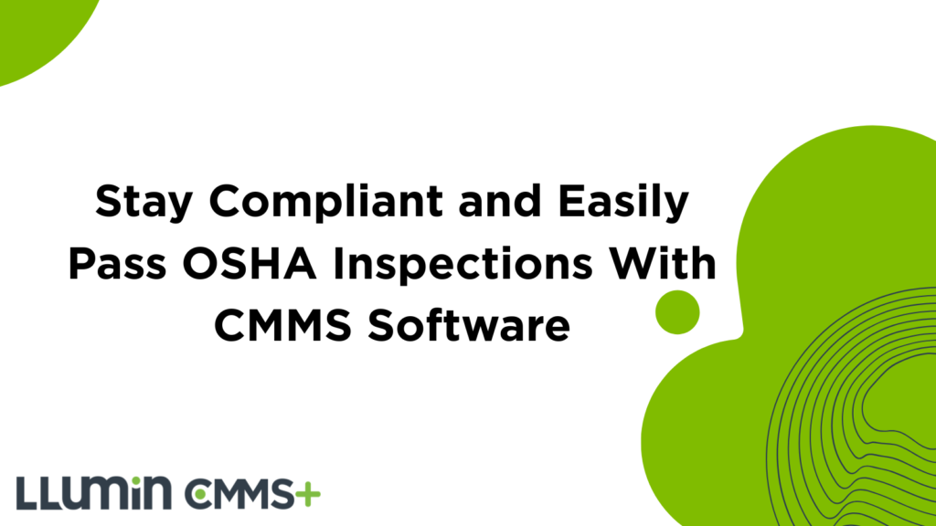 Stay Compliant and Easily Pass OSHA Inspections With CMMS Software