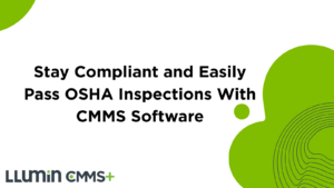 Stay Compliant and Easily Pass OSHA Inspections With CMMS Software
