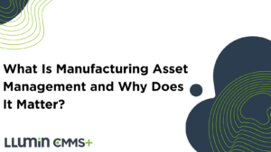 What Is Manufacturing Asset Management and Why Does It Matter?