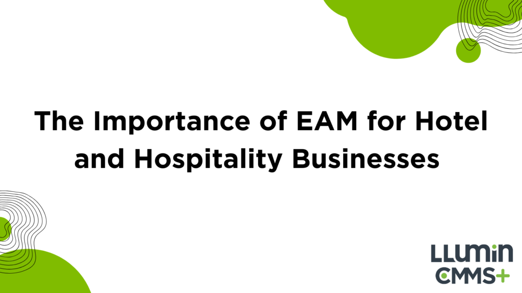 The Importance of EAM for Hotel and Hospitality Businesses