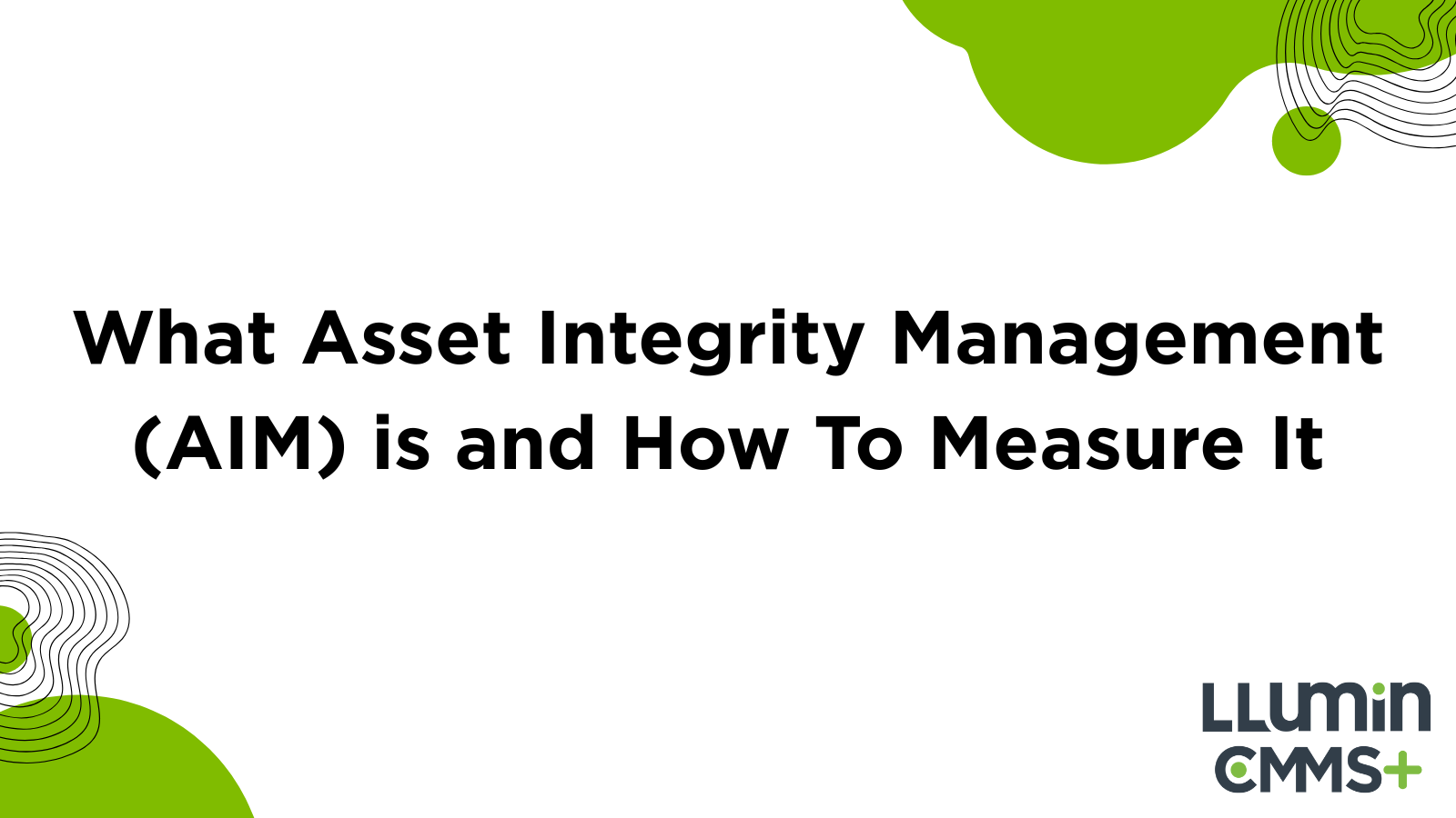 What Asset Integrity Management (AIM) is and How To Measure It