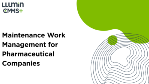 Maintenance Work Management for Pharmaceutical Companies