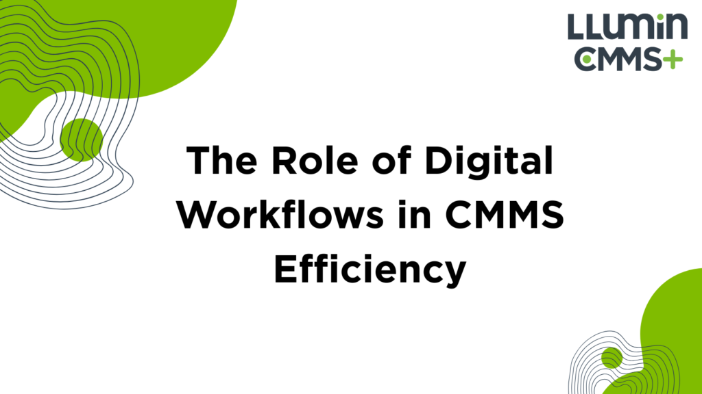 The Role of Digital Workflows in CMMS Efficiency