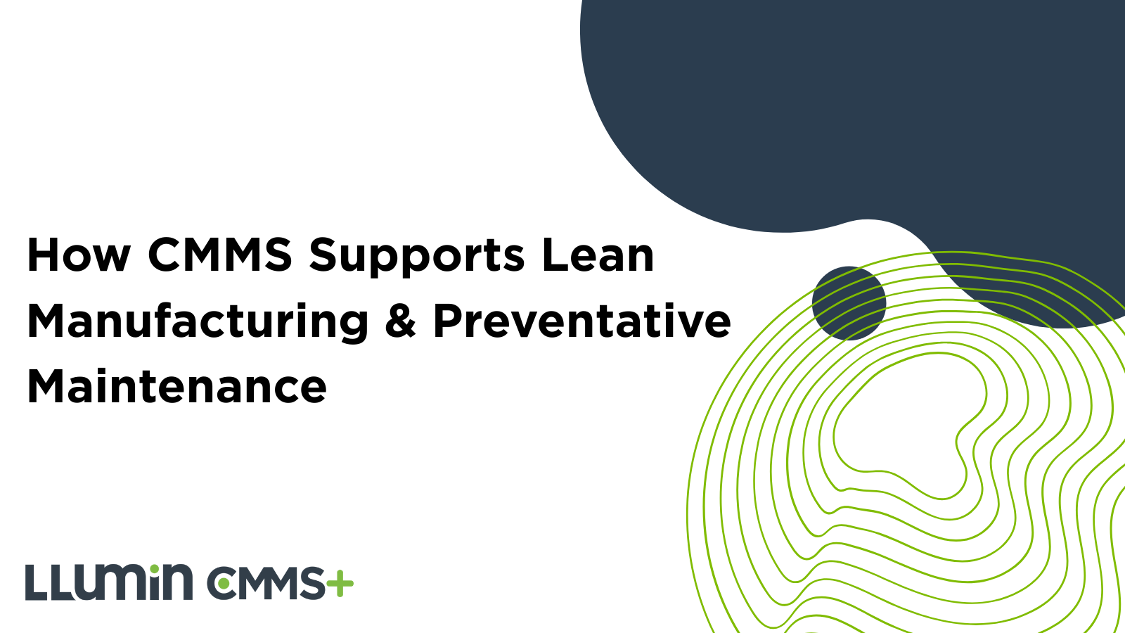 How CMMS Supports Lean Manufacturing & Preventative Maintenance
