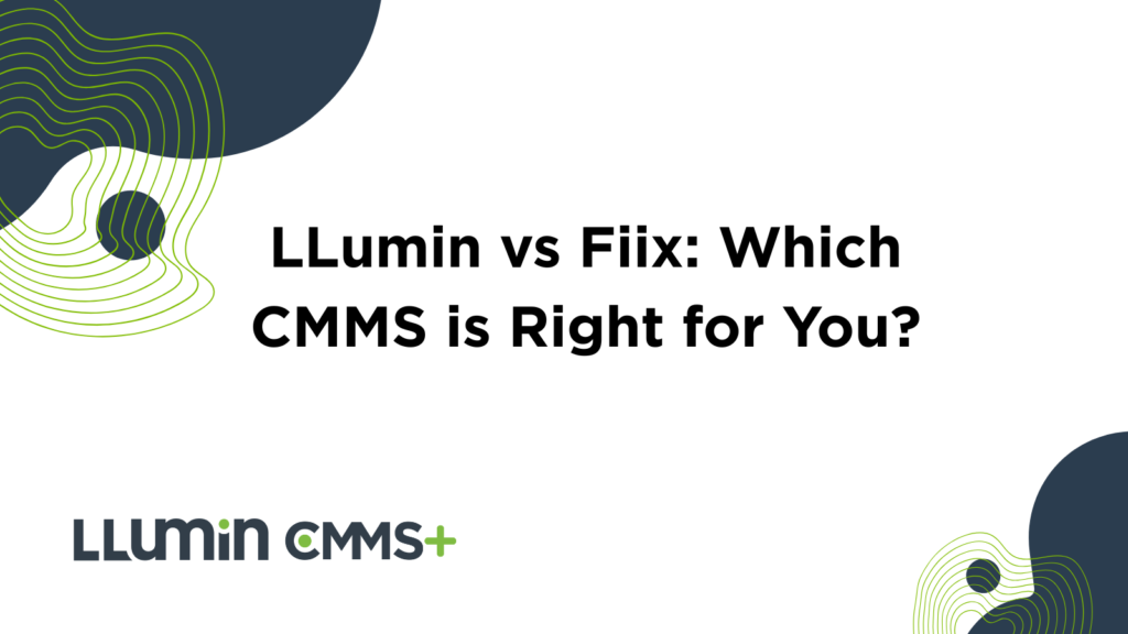 LLumin vs Fiix: Which CMMS is Right for You?