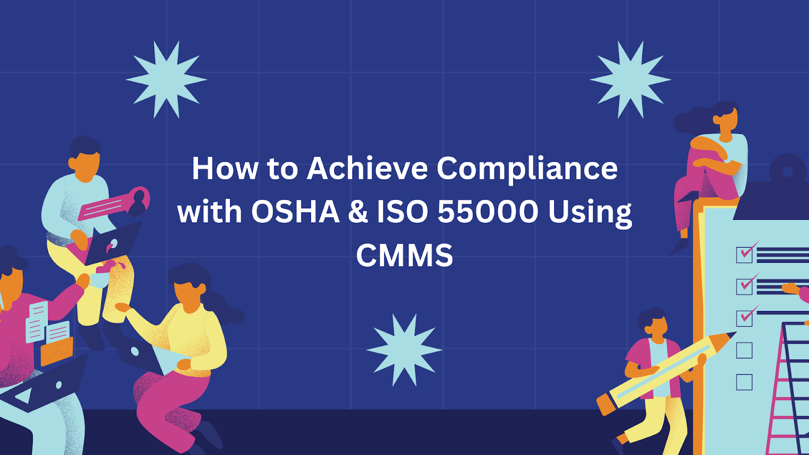 People working with laptops and checklists around the title "How to Achieve Compliance with OSHA & ISO 55000 Using CMMS" on a dark blue background.