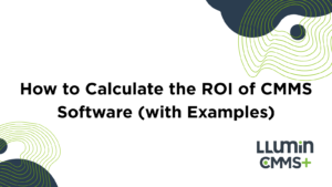 How to Calculate the ROI of CMMS Software (with Examples)