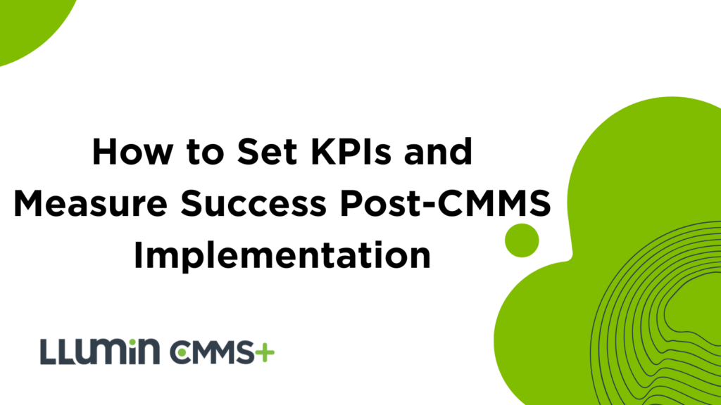 How to Set KPIs and Measure Success Post-CMMS Implementation