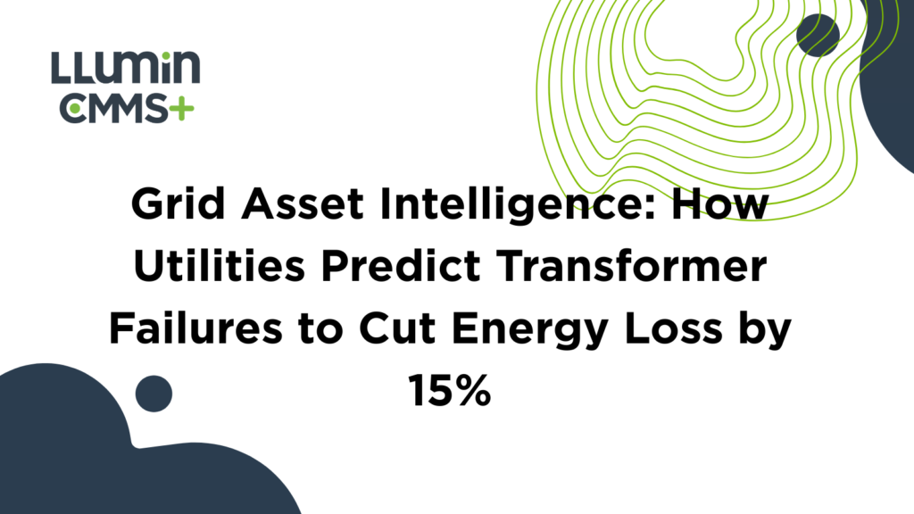 Grid Asset Intelligence: How Utilities Predict Transformer Failures to Cut Energy Loss by 15%