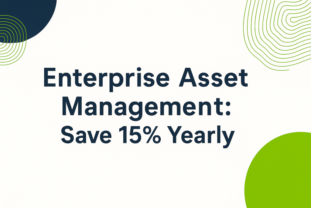 Banner with the title 'Enterprise Asset Management: Save 15% Yearly' on a white background with green and navy abstract shapes.
