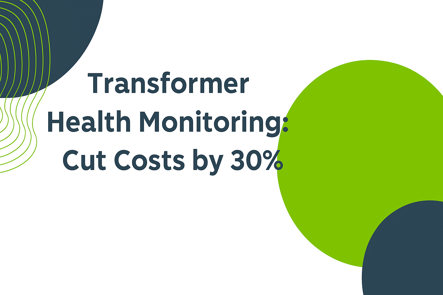 A flat digital graphic design banner with the headline "Transformer Health Monitoring: Cut Costs by 30%" in bold navy text.