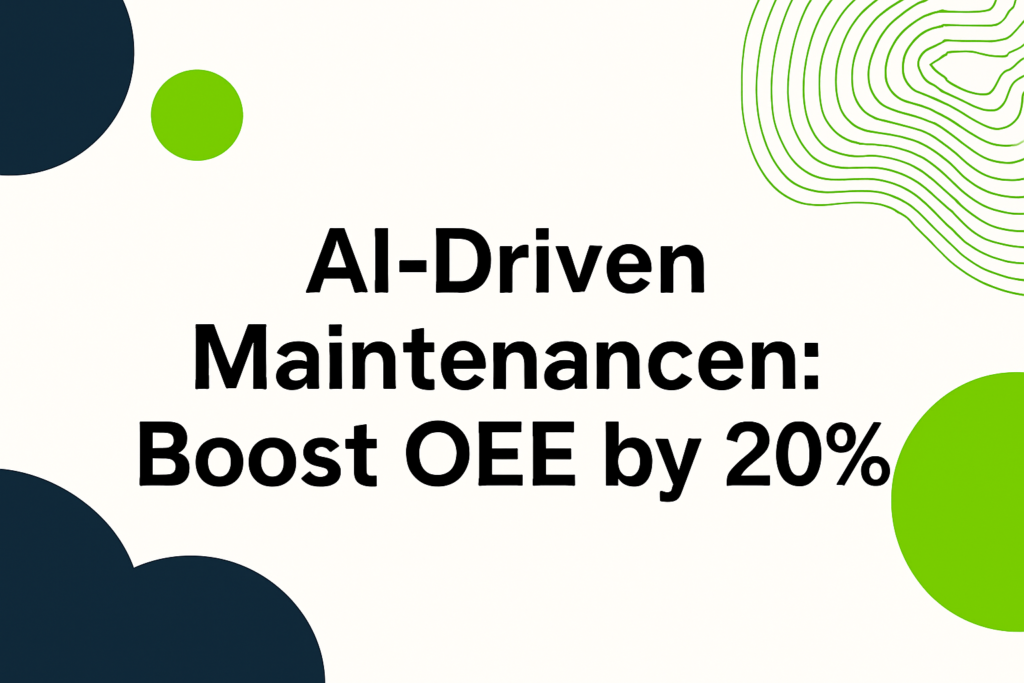 Banner with the text “AI-Driven Maintenance: Boost OEE by 20%” on a light background, accented with navy and green abstract shapes.