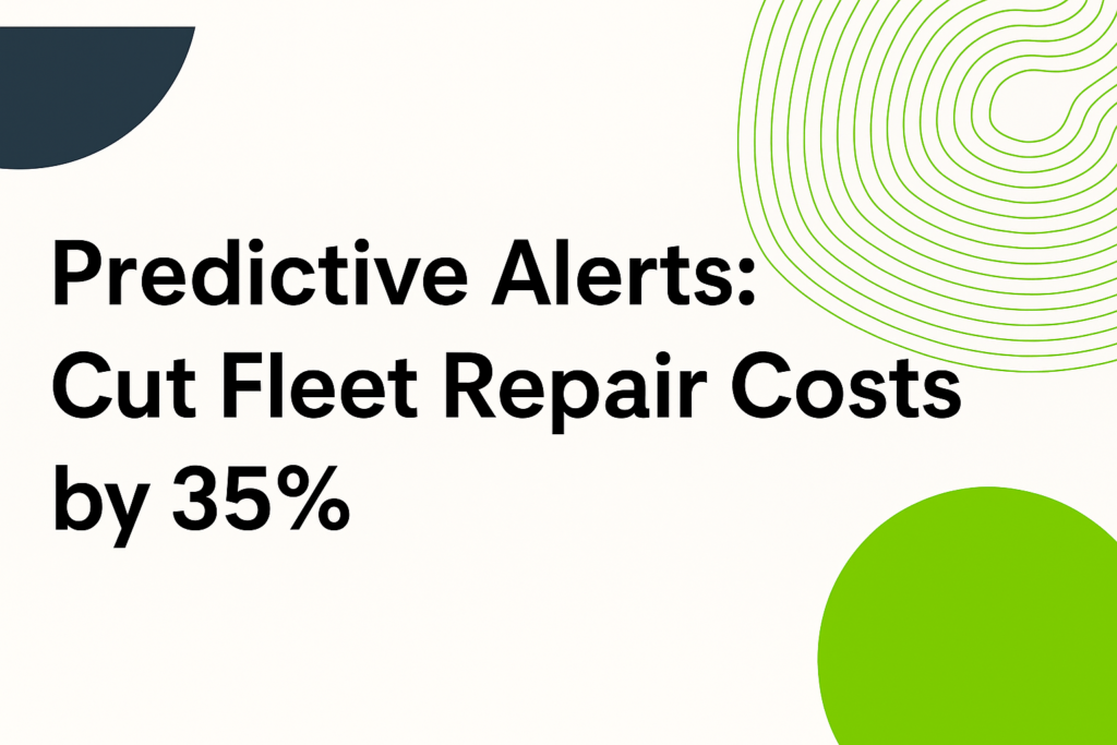 A digital graphic with the headline “Predictive Alerts: Cut Fleet Repair Costs by 35%” in bold black text on a white background.