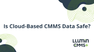 Is Cloud-Based CMMS Data Safe?