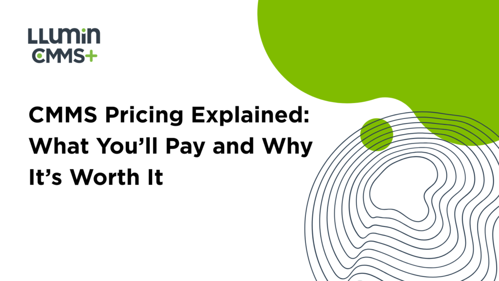 CMMS Pricing Explained: What You’ll Pay and Why It’s Worth It