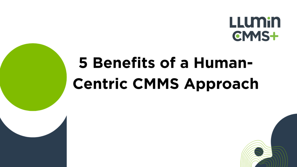 5 Benefits of a Human-Centric CMMS Approach