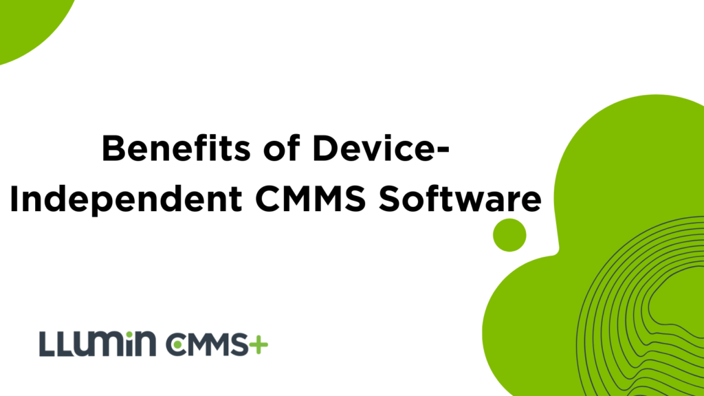 Device-Independent CMMS: 5 Key Benefits