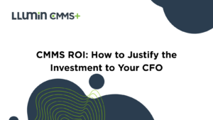 CMMS ROI: How to Justify the Investment to Your CFO