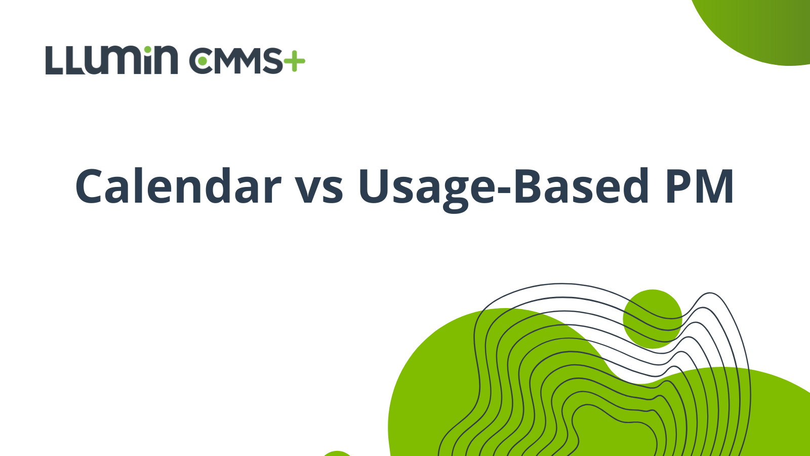 Choose the right preventive maintenance strategy. LLumin’s CMMS supports both calendar and usage-based triggers.