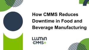 A title card reading “How CMMS Reduces Downtime in Food and Beverage Manufacturing” with the Llumin logo