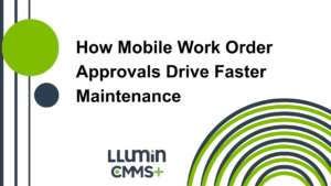 A title card reading “How Mobile Work Order Approvals Drive Faster Maintenance” with the Llumin logo