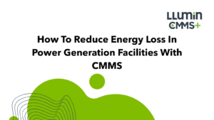 A title card that reads “How To Reduce Energy Loss In Power Generation Facilities With CMMS” with the Llumin logo