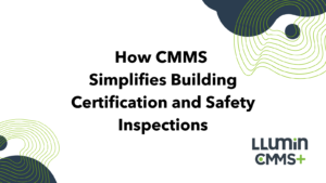 A title card reading “How CMMS Simplifies Building Certification and Safety Inspections” with the Llumin logo