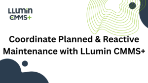 A dark blue and light green title card reading “Coordinate planned & reactive maintenance with LLumin CMMS+” with the Llumin logo at the top