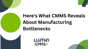 A bright green and dark blue title card reads “Here's What CMMS Reveals About Manufacturing Bottlenecks” with the Llumin logo at the bottom