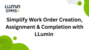 A title card reading “Simplify work order creation, assignment & completion with LLumin” with the Llumin logo at the top