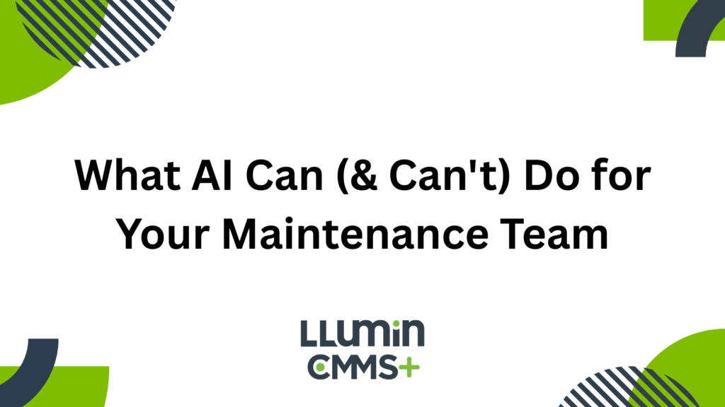 A bright green and dark blue title card that reads “What AI Can (& Can't) Do for Your Maintenance Team” with the Llumin logo