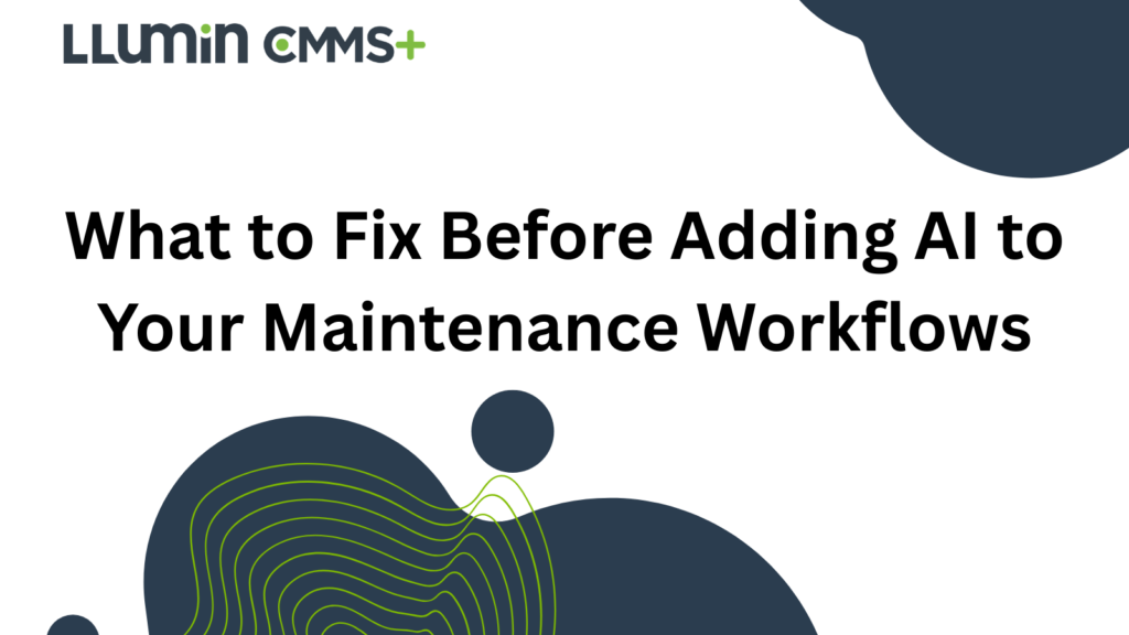 A bright green and dark blue title card that reads “What to Fix Before Adding AI to Your Maintenance Workflows” with the Llumin logo