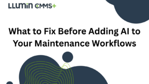 A bright green and dark blue title card that reads “What to Fix Before Adding AI to Your Maintenance Workflows” with the Llumin logo