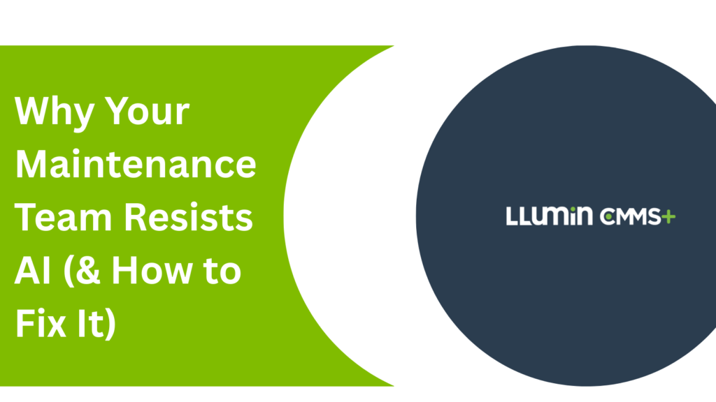 A bright green and dark blue title card reading “Why Your Maintenance Team Resists AI (& How to Fix It)” with the Llumin logo