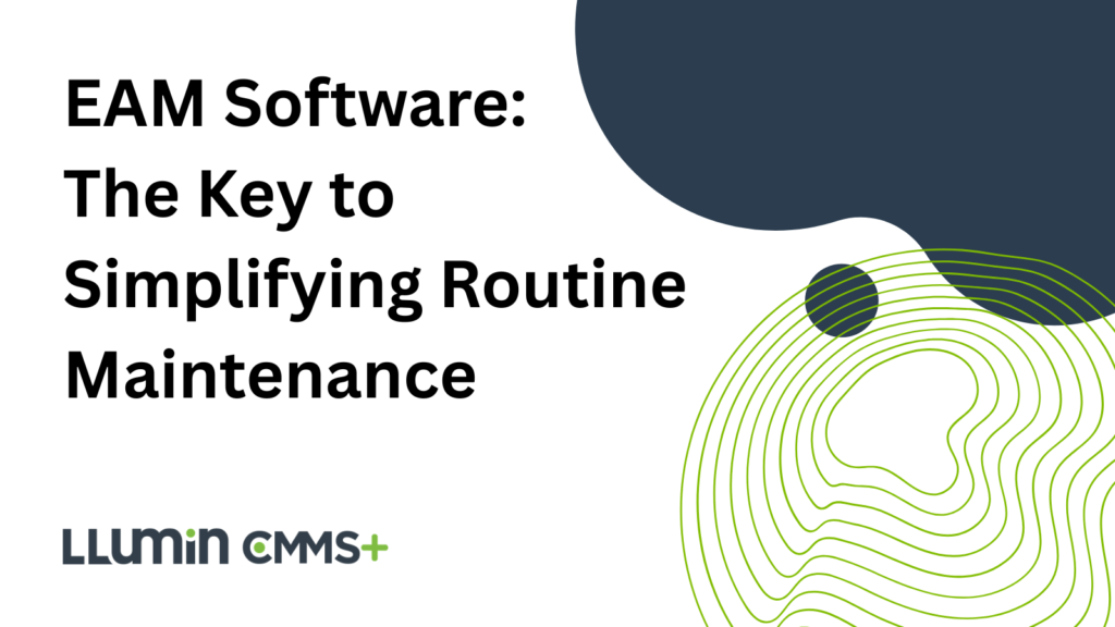A bright green and dark blue title card reading “EAM Software: The Key to Simplifying Routine Maintenance” with the Llumin logo