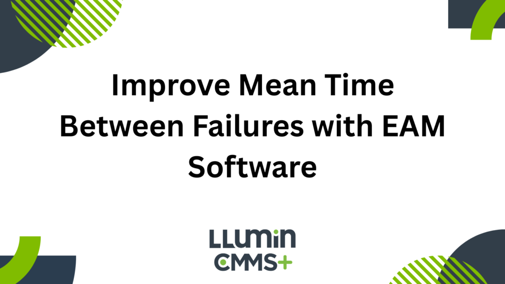 A bright green and dark blue title card reading “Improve Mean Time Between Failures with EAM Software” with the LLumin logo featured at the bottom