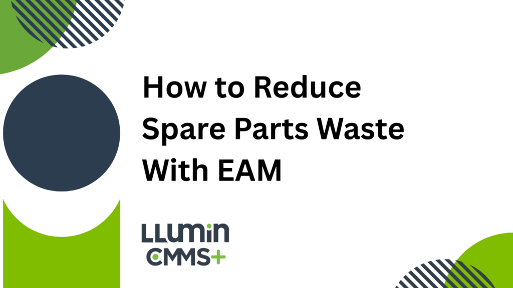A bright green and dark blue title card that reads “How to Reduce Spare Parts Waste with EAM” with the LLumin logo featured at the bottom